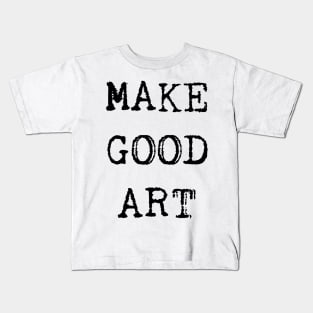 Make Good Art Kids T-Shirt